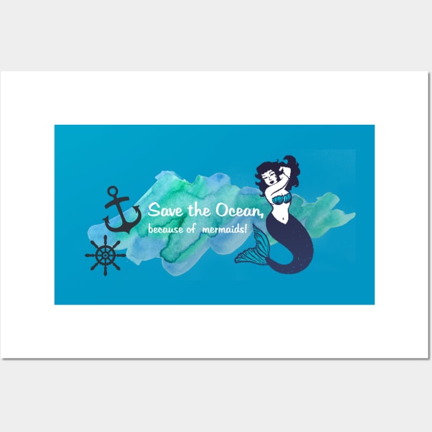 Save the oceans, because of mermaids Wall Art by Unelmoija